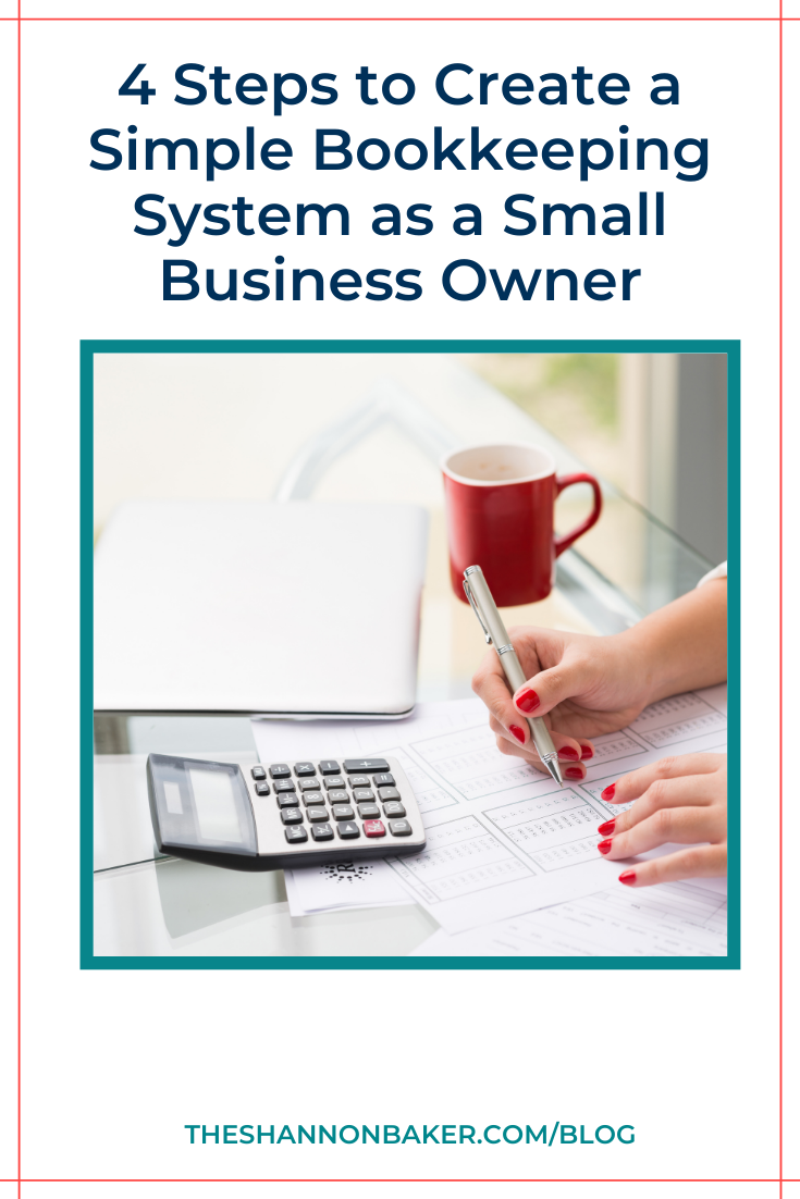 4 Steps To Create A Simple Bookkeeping System As A Small Business Owner