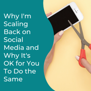 Read more about the article Why I’m Scaling Back on Social Media and Why It’s OK for You To Do the Same