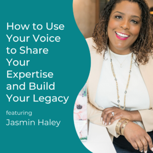 Read more about the article How to Use Your Voice to Share Your Expertise and Build Your Legacy