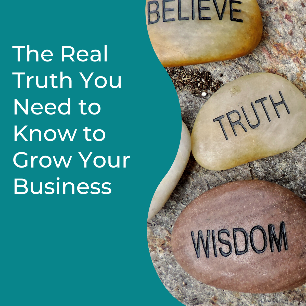 the-real-truth-you-need-to-know-to-grow-your-business