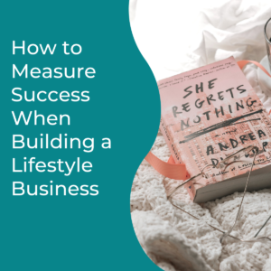 Read more about the article How to Measure Success When Building a Lifestyle Business
