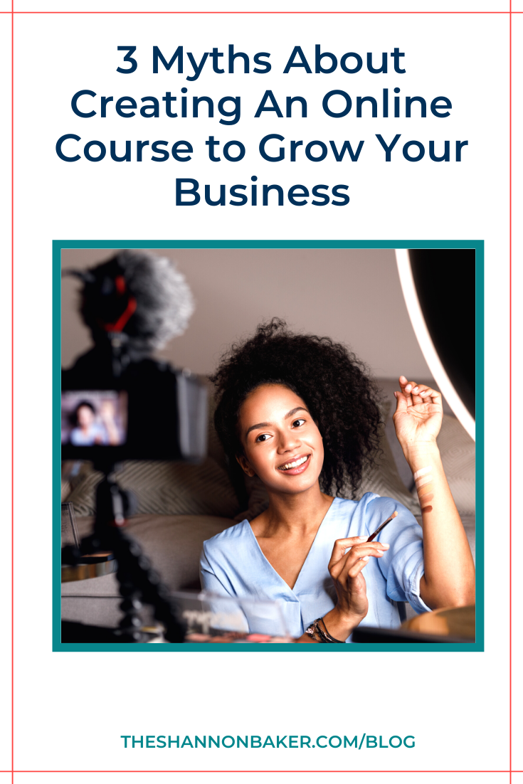 3 Myths About Creating An Online Course to Grow Your Business above an image of a woman recording a video