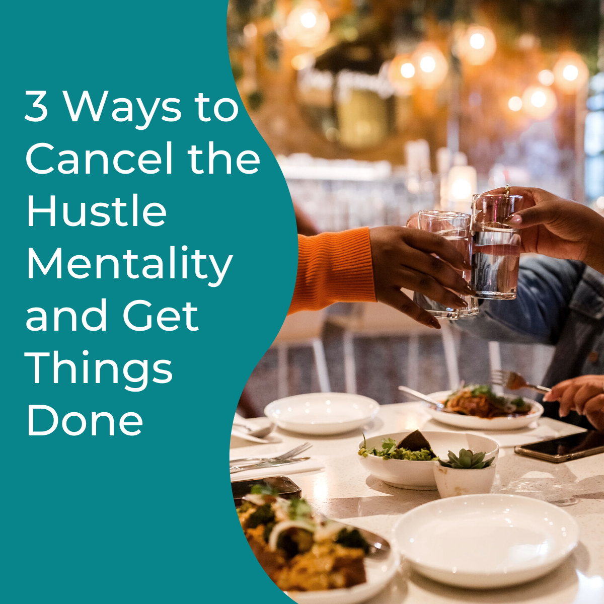 You are currently viewing 3 Ways to Cancel the Hustle Mentality and Get Things Done