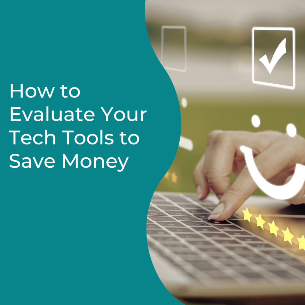 how-to-evaluate-your-tech-tools-to-save-money