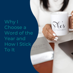 Read more about the article Why I Choose a Word of the Year and How I Stick To It