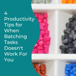 Read more about the article 4 Productivity Tips for When Batching Tasks Doesn’t Work For You