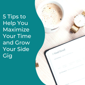 Read more about the article 5 Tips to Help You Maximize Your Time and Grow Your Side Gig