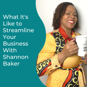 Read more about the article What It’s Like to Streamline Your Business With Shannon Baker