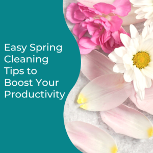 Read more about the article Easy Spring Cleaning Tips to Boost Your Productivity