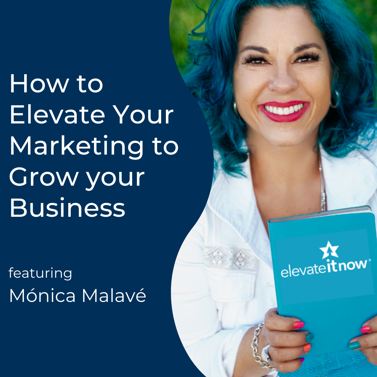 You are currently viewing How to Elevate Your Marketing to Grow your Business With Mónica Malavé
