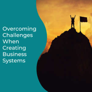 Read more about the article Overcoming Challenges When Creating Business Systems