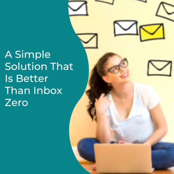 A Simple Solution That Is better Than Inbox Zero