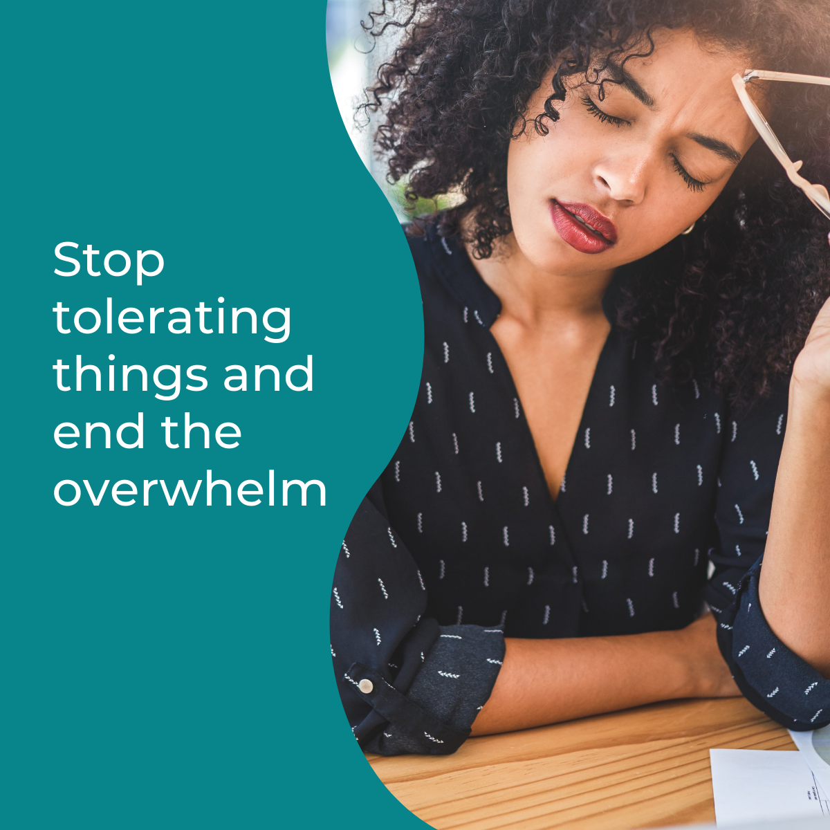 You are currently viewing Tired of feeling overwhelmed? Stop tolerating things that don’t help you reach your goals!