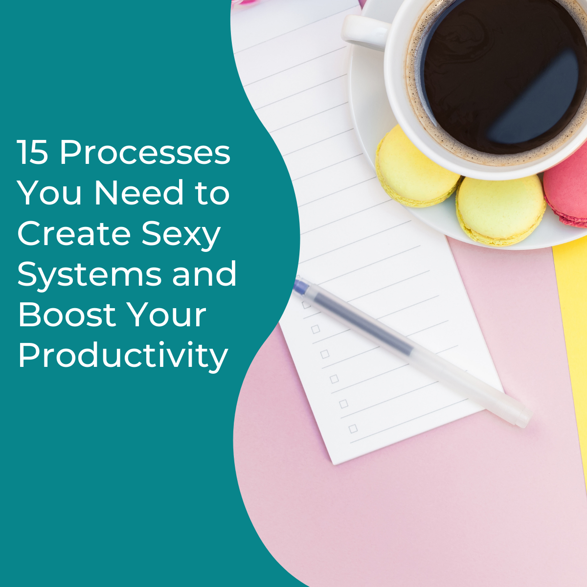 You are currently viewing 15 Processes You Need to Create Sexy Systems and Boost Your Productivity