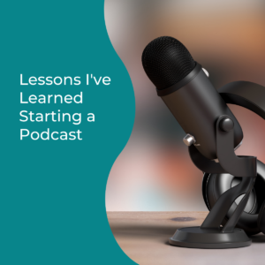 Read more about the article 5 Lessons I’ve Learned Starting a Podcast