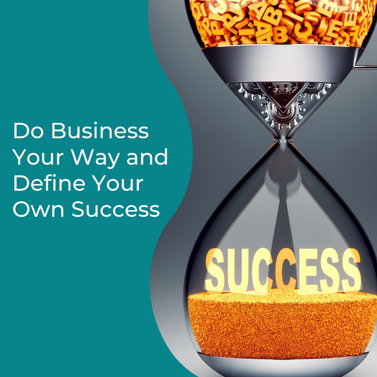 You are currently viewing Do Business Your Way and Define Your Own Success