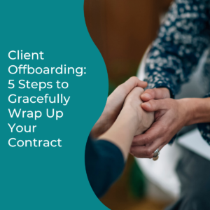 Read more about the article Client Offboarding: 5 Steps to Gracefully Wrap Up Your Contract