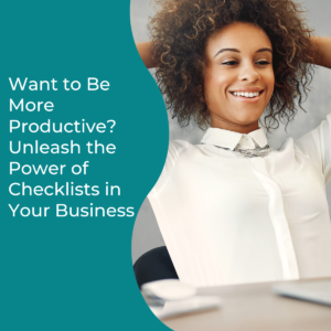 Read more about the article Want to Be More Productive? Unleash the Power of Checklists in Your Business