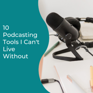 Read more about the article 10 Podcasting Tools I Can’t Live Without