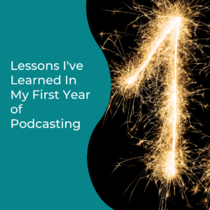 Read more about the article Lessons I’ve Learned In My First Year of Podcasting