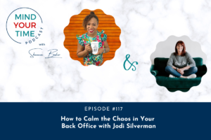 Read more about the article <strong>How to Calm the Chaos in Your Back Office with Jodi Silverman</strong>
