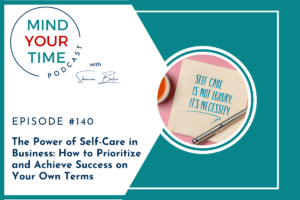 Read more about the article The Power of Self-Care in Business: How to Prioritize and Achieve Success on Your Own Terms