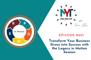 Read more about the article Transform Your Business Stress into Success with the Legacy in Motion Session