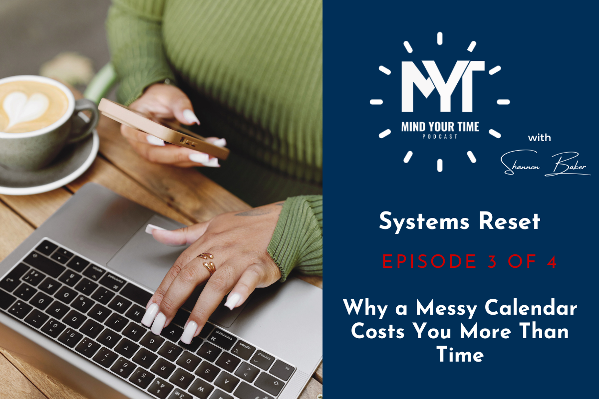You are currently viewing Systems Reset Series: Why a Messy Calendar Costs You More Than Time