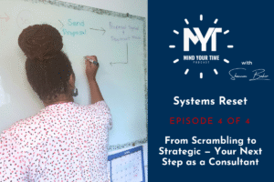 Read more about the article Systems Reset Series: From Scrambling to Strategic — Your Next Step as a Consultant