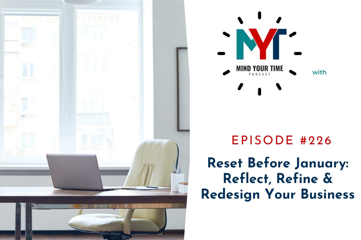 You are currently viewing EP 226 – Reset Before January: Reflect, Refine & Redesign Your Business