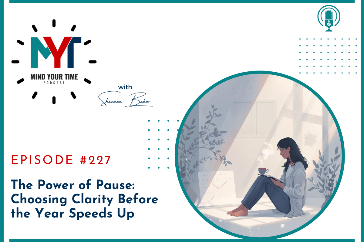 You are currently viewing EP 227: The Power of Pause: Choosing Clarity Before the Year Speeds Up