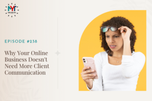 Read more about the article Why Your Online Business Doesn’t Need More Client Communication